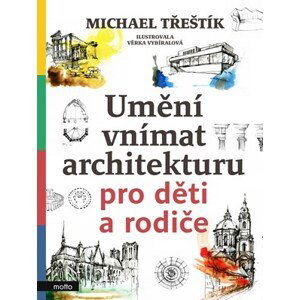 Umění vnímat architekturu pro děti a rodiče | Michael Třeštík, Věrka Vybíralová