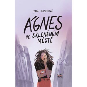 Ágnes ve skleněném městě | Ivana Peroutková