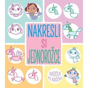 Nakresli si jednorožce krůček po krůčku | Marie Dupalová, Jo Moon