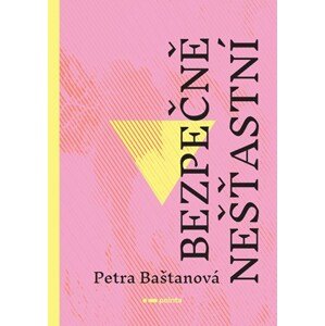 Bezpečně nešťastní | Petra Baštanová