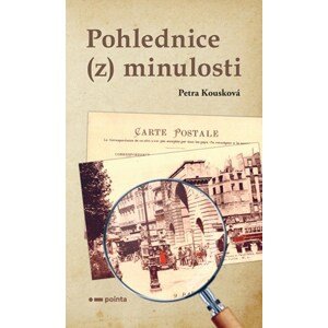 Pohlednice (z) minulosti | Petra Kousková