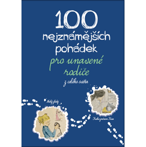 100 nejznámějších pohádek pro unavené rodiče: z celého světa  | Michaela Tychtlová, Michaela Tychtlová