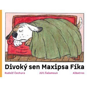Divoký sen maxipsa Fíka | Rudolf Čechura, Jiří Šalamoun