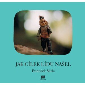 Jak Cílek Lídu našel | František Skála, František Skála