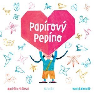 Papírový Pepíno | Markéta Pilátová, Daniel Michalík