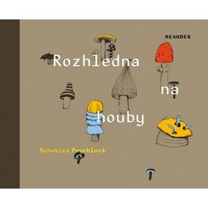 Rozhledna na houby | Šárka Ziková, Wernisch Peychlová