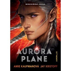 Aurora plane | Amie Kaufmanová, Kateřina Hajžmanová, Jay Kristoff