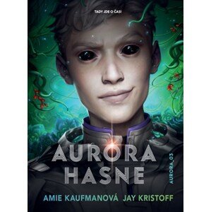 Aurora hasne | Amie Kaufmanová, Kateřina Hajžmanová, Jay Kristoff