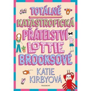 Totálně katastrofická přátelství Lottie Brooksové | Adriana Pavliková, Katie Kirbyová, Katie Kirbyová