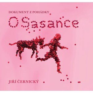 O Sasance - Dokument z pohádky | Jiří Černický, Jiří Černický