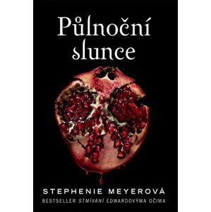 Půlnoční slunce | Stephenie Meyerová, Lucie Teplá