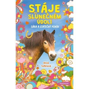 Stáje ve Slunečném údolí - Sára a statečný poník | Kolektiv, Drahomíra Michnová, Olivia Tuffinová