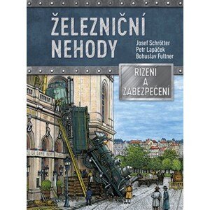 Železniční nehody  | Josef Schrötter, Bohuslav Fultner, Petr Lapáček