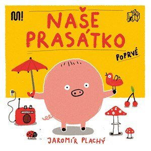 Naše Prasátko poprvé | Jaromír Plachý