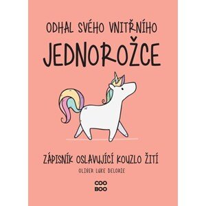 Odhal svého vnitřního jednorožce | Miroslava Mrázová, Oliver Luke Delorie