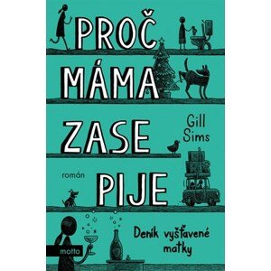 Proč máma ZASE pije | Gill Sims, Jakub Chodil