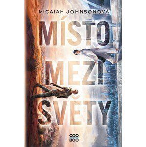 Místo mezi světy | Tereza Schlöglová, Micaiah Johnsonová