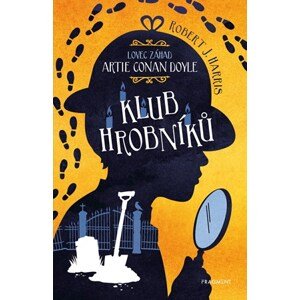 Lovec záhad Artie Conan Doyle – Klub hrobníků  | Kateřina Voborská, Robert J. Harris