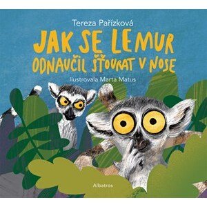 Jak se lemur odnaučil šťourat v nose | Marta Matus, Martina Svojiková, Tereza Pařízková