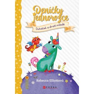 Deníčky jednorožce: Duháček a dračí mládě | Barbora Krupičková, Rebecca Elliott, Rebecca Elliott