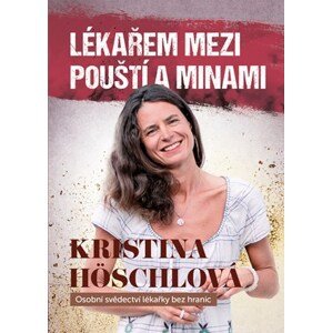 Lékařem mezi pouští a minami | a.s. MAFRA, Kristina Höschlová