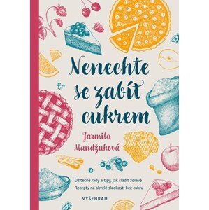 Nenechte se zabít cukrem | Jarmila Mandžuková