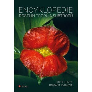 Encyklopedie rostlin tropů a subtropů | Libor Kunte, Romana Rybková