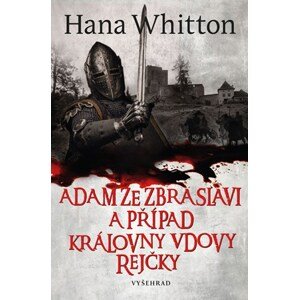 Adam ze Zbraslavi a případ královny vdovy Rejčky | Michal Houba, Hana Whitton