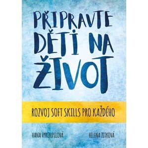 Připravte děti na život | Hana Vykoupilová, Helena Zitková