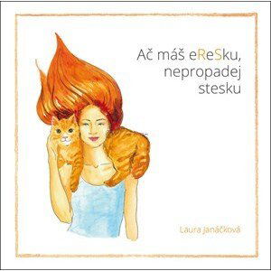 Ač máš eReSku, nepropadej stesku | Laura Janáčková