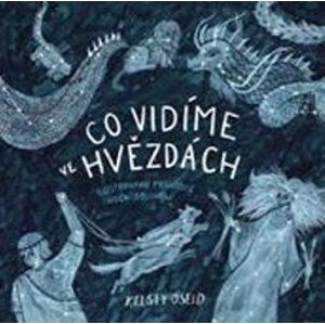 Co vidíme ve hvězdách: ilustrovaný průvodce noční oblohou
 | Kelsey Oseidová