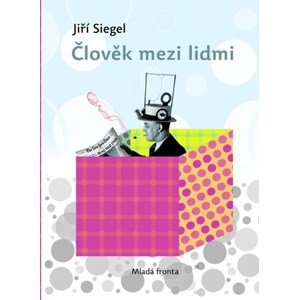 Člověk mezi lidmi | Jiří Siegel