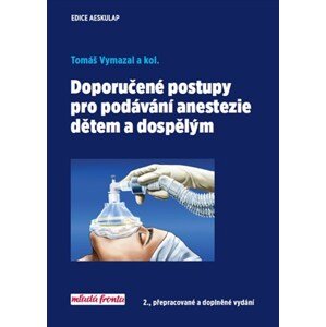 Doporučené postupy pro podávání anastezie dětem a dospělým | Tomáš Vymazal