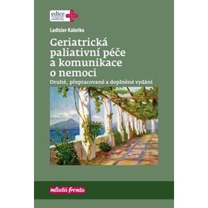 Geriatrická paliativní péče a komunikace o nemoci | Ladislav Kabelka