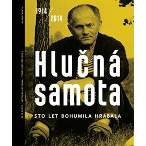 Hlučná samota 1914/2014 | Bohumil Hrabal