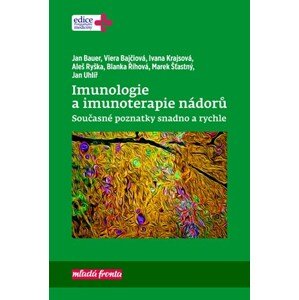 Imunologie a imunoterapie nádorů | Blanka Říhová, Marek Šťastný, Ivana Krajsová, Viera Bajčiová, Aleš Ryška, Jan Bauer, Jan Uhlíř,