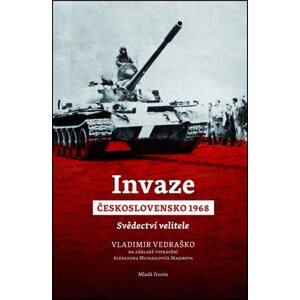 Invaze Československo 1968: Svědectví velitele | Vladimír Vedraško