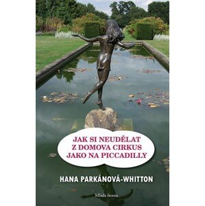 Jak si neudělat z domova cirkus jako na Piccadilly | Hana Whitton