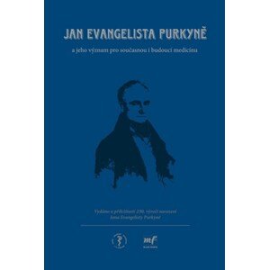 Jan Evangelista Purkyně: jeho význam pro současnou i budoucí medicínu
 | Jan Škrha