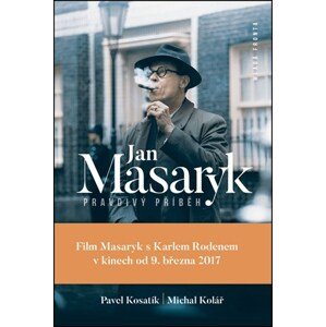 Jan Masaryk - pravdivý příběh | Pavel Kosatík, Michal Kolář