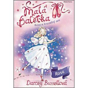 Malá baletka Rosa a kouzelný sen | Darcey Bussellová, Katie May