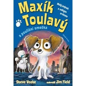 Maxík Toulavý a pouliční smečka | Jim Field, Steve Voake