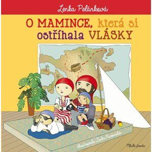 O mamince, která si ostříhala vlásky | Lenka Pelánková, Lenka Kurovská