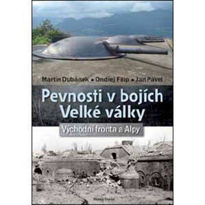 Pevnosti v bojích Velké války | Jan Pavel