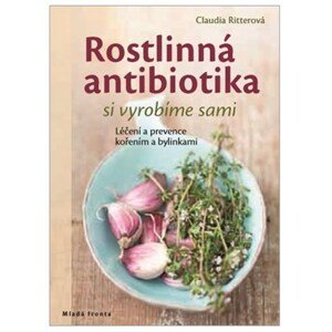 Rostlinná antibiotika si vyrobíme sami | Claudia Ritterová