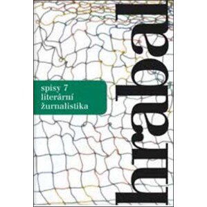 Spisy 7 - Literární žurnalistika | Bohumil Hrabal, Zdeněk Ziegler