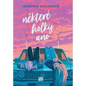 Některé holky ano | Romana Bičíková, Jennifer Duganová