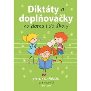 Diktáty a doplňovačky na doma i do školy pro 4. a 5. třídu ZŠ | Lucie Filsaková