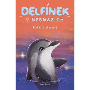 Delfínek v nesnázích  | Eva Brožová, Rachel Delahayeová, Rachel Delahayeová