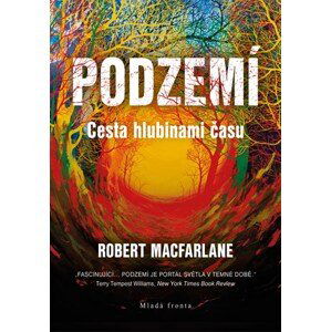 Podzemí | Václav Cílek, Robert Macfarlane, Anna Kudrnová